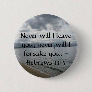 Never will I leave you; never will I forsake you. Pinback Button