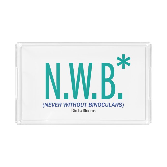 Never Without Binoculars Acrylic Tray (Front)
