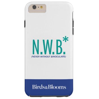 Never Without Binoculars Tough Iphone 6 Plus Case by birdsandblooms at Zazzle