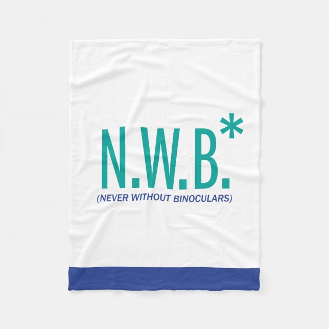 Never Without Binoculars Fleece Blanket (Front)