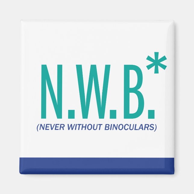 Never Without Binoculars Magnet (Front)