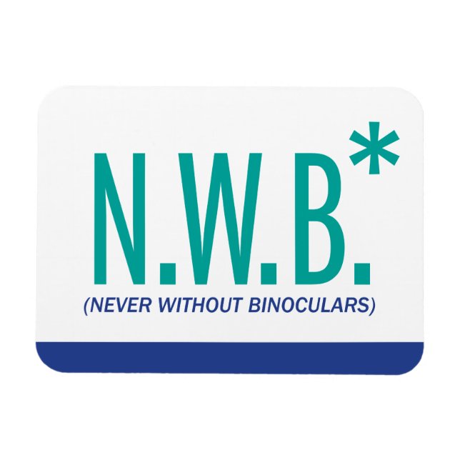 Never Without Binoculars Magnet (Horizontal)