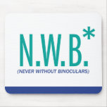 Never Without Binoculars Mouse Pad