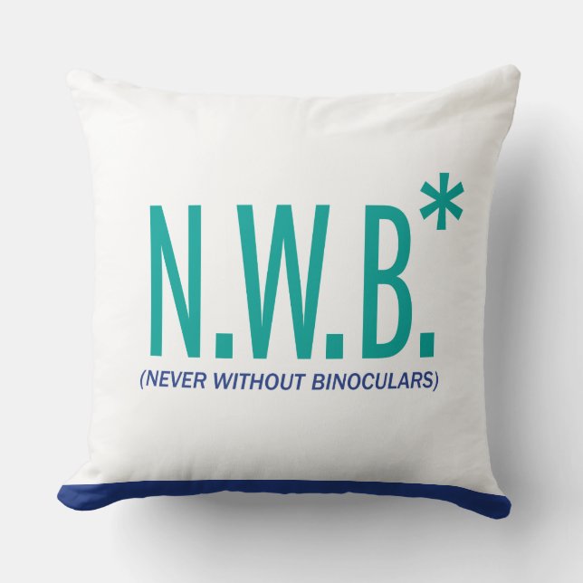 Never Without Binoculars Throw Pillow (Front)