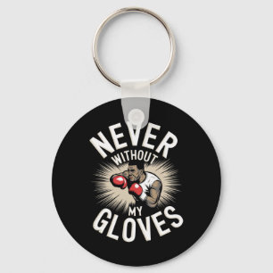 Never Without My Gloves Boxing Sport Boxer Fightin Keychain