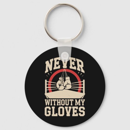 Never Without My Gloves Boxing Sport Boxer Fightin Keychain