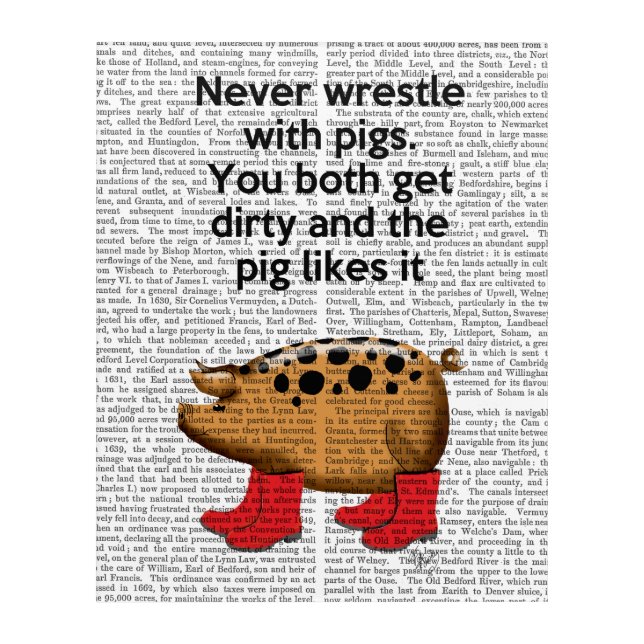 Never Wrestle with Pigs Acrylic Print (Front)