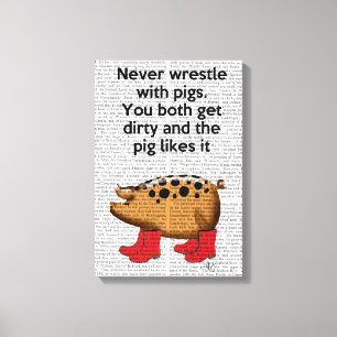 Never Wrestle with Pigs Canvas Print