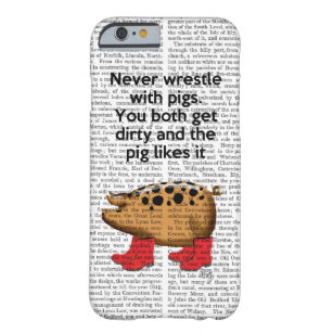 Never Wrestle with Pigs Barely There iPhone 6 Case