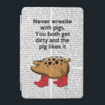 Never Wrestle with Pigs iPad Mini Cover<br><div class="desc">Animals & Nature</div>