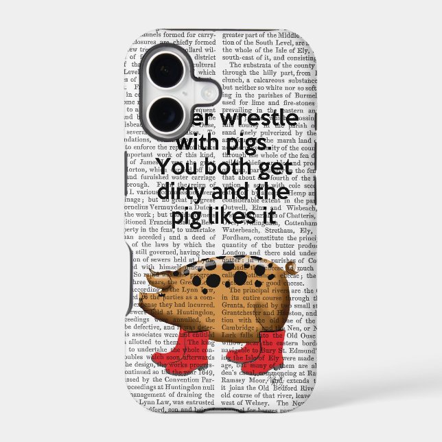 Never Wrestle with Pigs Iphone Case (Back)