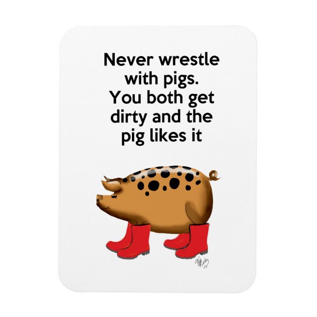 Never Wrestle with Pigs Magnet (Vertical)