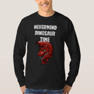 Nevermind  Dinosaur Time T-Shirt