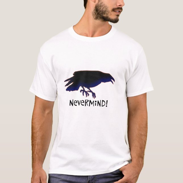 "Nevermind" Raven T-Shirt (Front)
