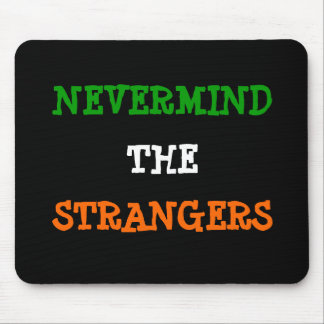 NEVERMIND, THE, STRANGERS MOUSE PAD