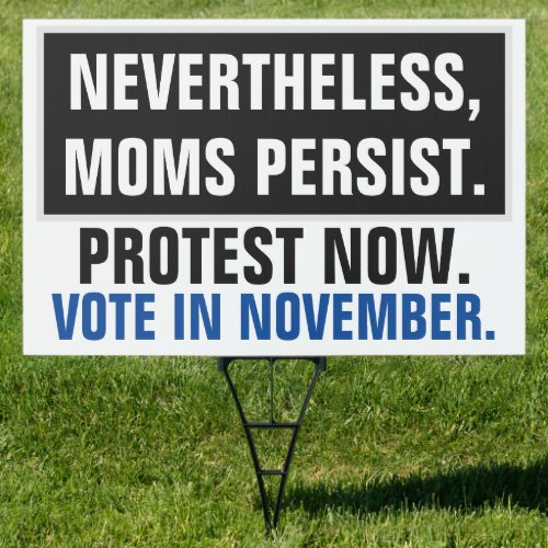 Nevertheless Moms Persist Protest Vote Election Sign