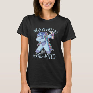 Nevertheless She Graduated Funny Graduation Humor T-Shirt