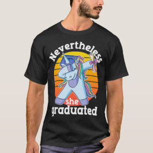Nevertheless She Graduated Funny Unicorn Dabbing G T-Shirt