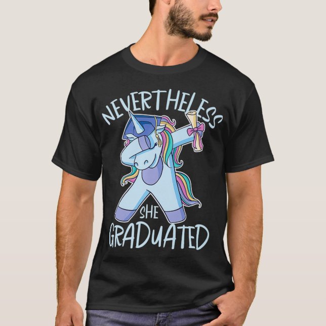 Nevertheless She Graduated Funny Unicorn Dabbing G T-Shirt (Front)