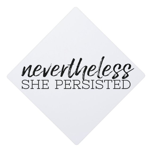 Nevertheless She Persisted - Anti Donald Trump Graduation Cap Topper (Front)