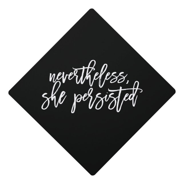 Nevertheless She Persisted Any Color Graduation Cap Topper (Front)