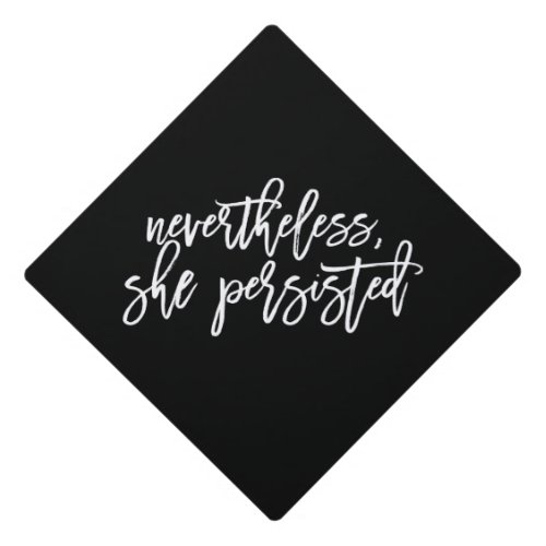 Nevertheless She Persisted Any Color Graduation Graduation Cap Topper