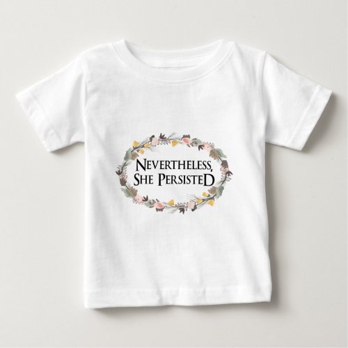 nevertheless she persisted baby T_Shirt