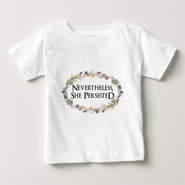 nevertheless she persisted baby T-Shirt (Front)