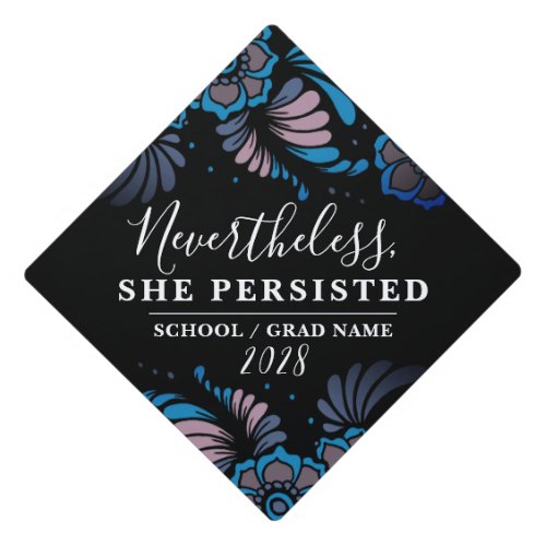 Nevertheless She Persisted Black Blue Girly Flower Graduation Cap Topper