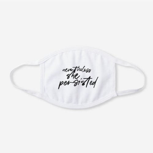 Nevertheless She Persisted _ Black Typography White Cotton Face Mask
