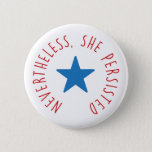 Nevertheless, She Persisted. | Blue Star Pinback Button at Zazzle