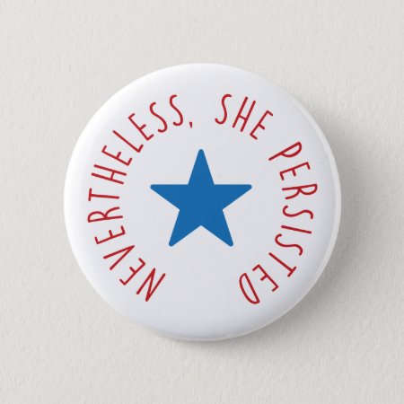 Nevertheless, She Persisted. | Blue Star Pinback Button