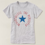 Nevertheless, She Persisted. | Blue Star T-shirt at Zazzle