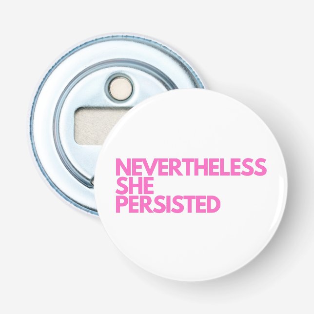 Nevertheless She Persisted Bottle Opener (Front)