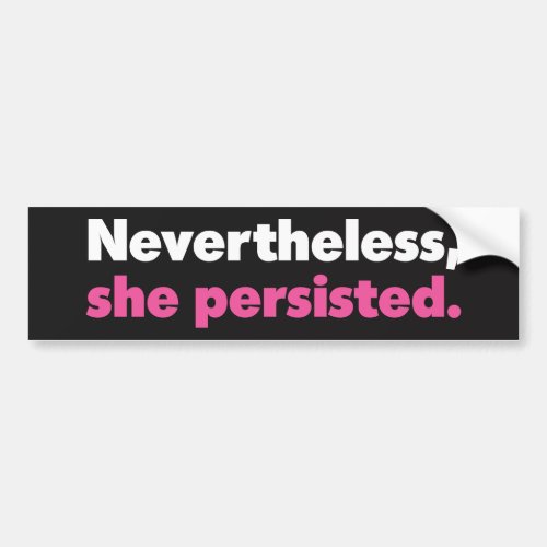 Nevertheless she persisted Bumper Sticker