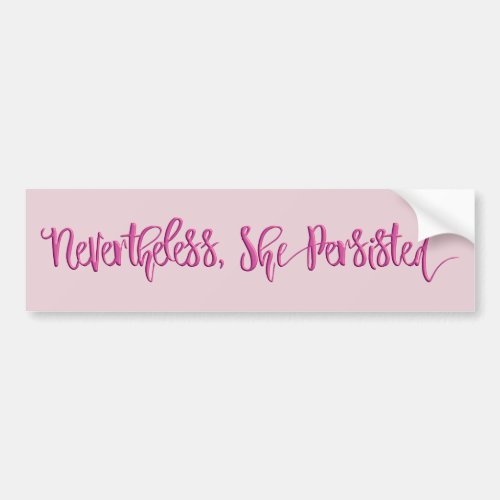 Nevertheless She Persisted Bumper Sticker Pink