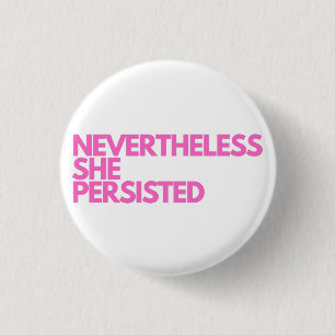 Nevertheless She Persisted Button