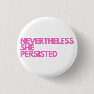 Nevertheless She Persisted Button