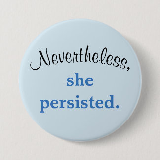 Nevertheless, she persisted. button