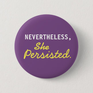 Nevertheless, She Persisted Button
