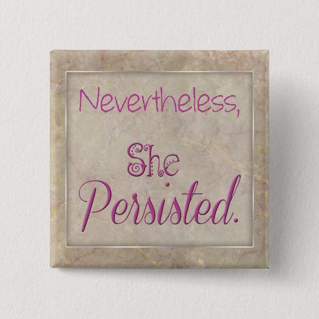 Nevertheless She Persisted Button (Front)