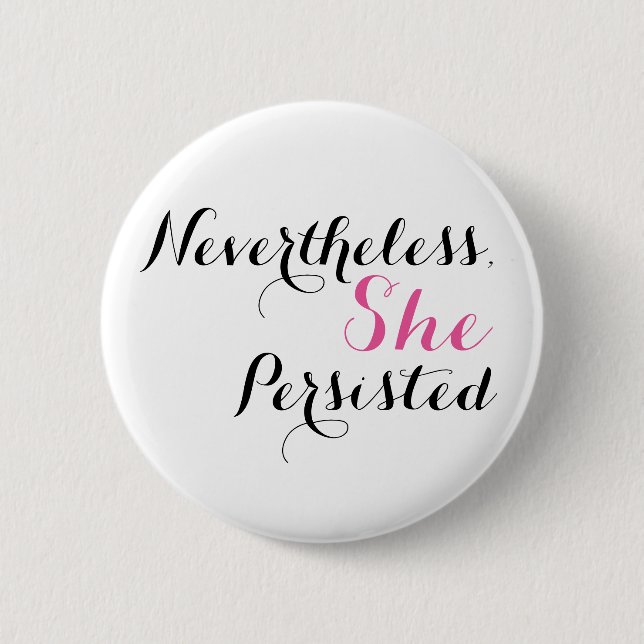 Nevertheless, She Persisted Button (Front)