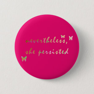 Nevertheless, She Persisted Button