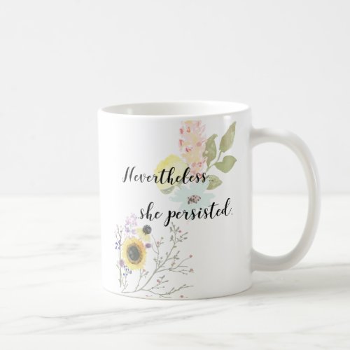 Nevertheless she persisted Calligraphy Quote Coffee Mug