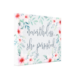 Nevertheless She Persisted Canvas Print | Zazzle