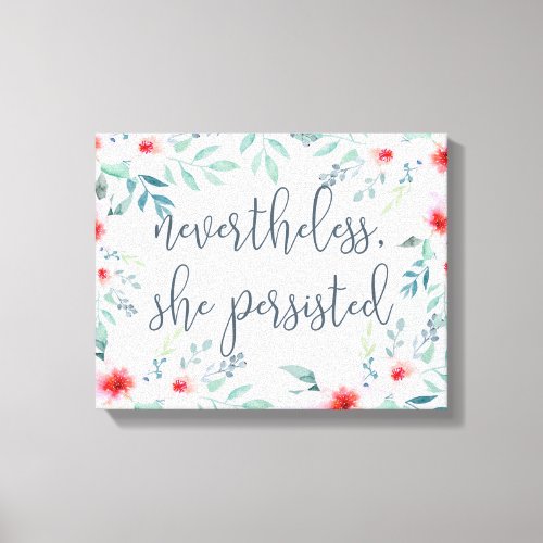 Nevertheless She Persisted Canvas Print