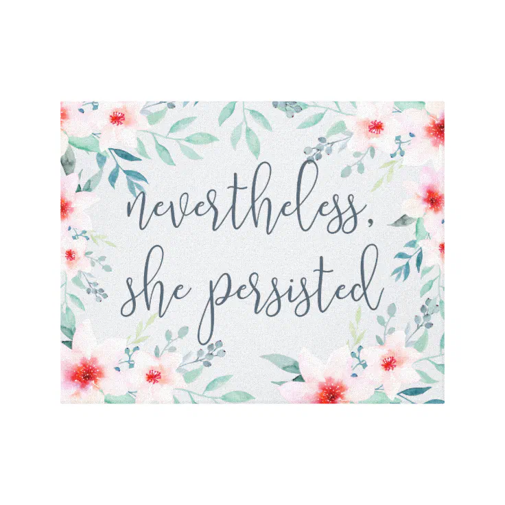 Nevertheless She Persisted Canvas Print | Zazzle