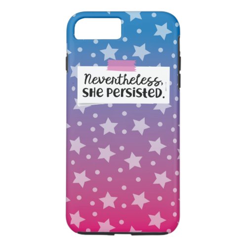 Nevertheless she persisted iPhone 8 plus7 plus case