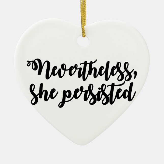 Nevertheless, she persisted ceramic ornament (Front)