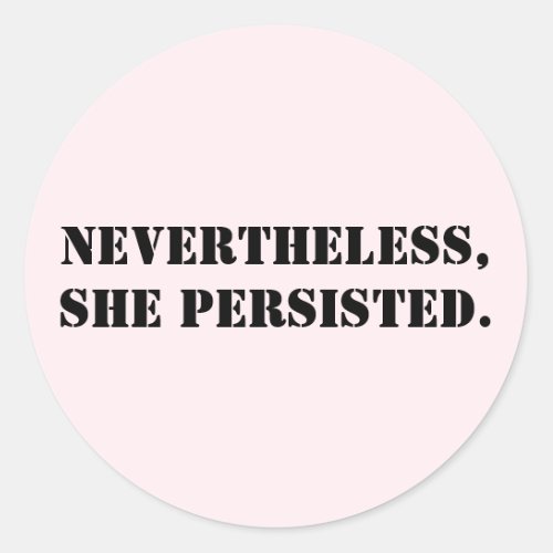 Nevertheless she persisted classic round sticker